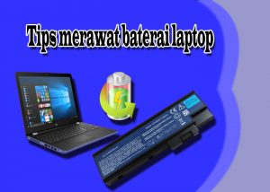 Tips merawat baterai laptop