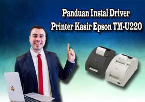 Panduan Instal Driver Printer Kasir Epson TM-U220