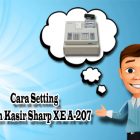 Cara Setting Mesin Kasir Sharp XE A-207