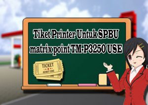 Tiket Printer Untuk SPBU matrix point TM-P3250 USE