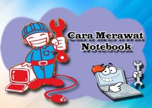 Cara Merawat Notebook