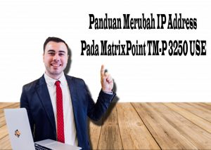 Panduan Merubah IP Address Pada MatrixPoint TM-P 3250 USE