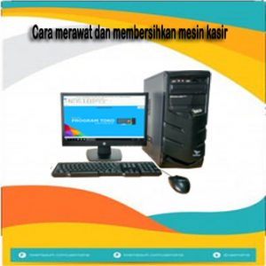 Cara merawat dan membersihkan mesin kasir