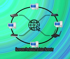 Komponen Pembangun Jaringan Komputer