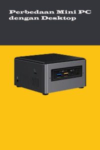 Perbedaan Mini PC dengan Desktop