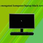 mengatasi-black-screen