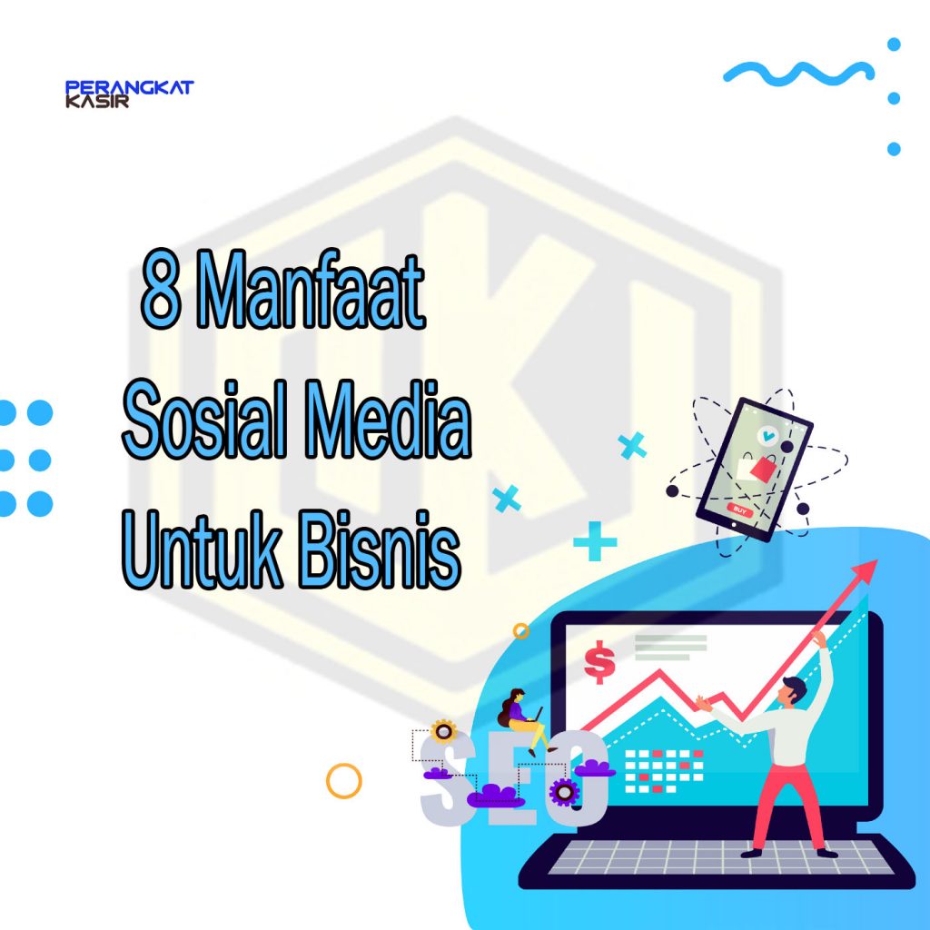 8 Manfaat Sosial Media Untuk Bisnis 8 Manfaat Sosial Media Untuk Bisnis