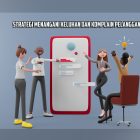 Strategi Menangani Keluhan dan Komplain Pelanggan