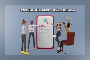 Strategi Menangani Keluhan dan Komplain Pelanggan