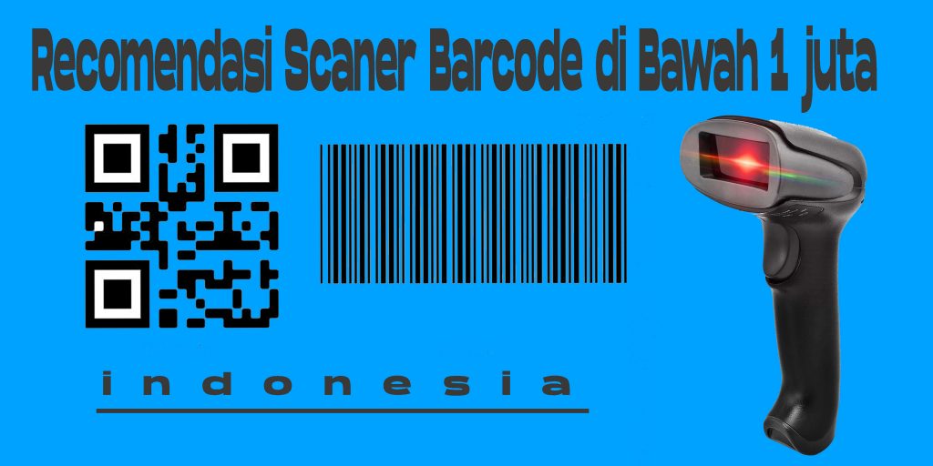 Recomendasi Scaner Barcode Di Bawah 1 Juta Recomendasi Scaner Barcode Di Bawah 1 Juta