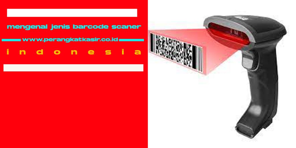 Mengenal Definisi dan JenisJenis Barcode Scaner. judul situs
