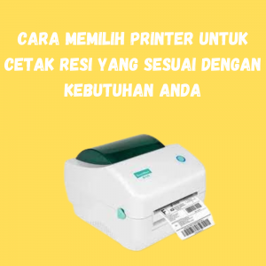 Cara Memilih Printer untuk Cetak Resi yang Sesuai dengan Kebutuhan Anda Cara Memilih Printer untuk Cetak Resi yang Sesuai dengan Kebutuhan Anda