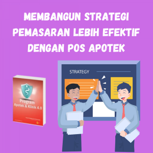 Membangun Strategi Pemasaran Lebih Efektif dengan POS Apotek