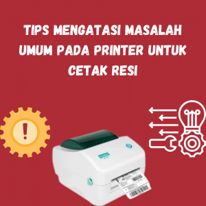 Tips Mengatasi Masalah Umum pada Printer untuk Cetak Resi Tips Mengatasi Masalah Umum pada Printer untuk Cetak Resi