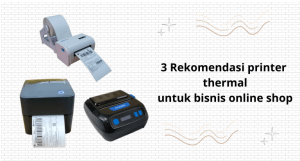 3 Rekomendasi printer thermal untuk bisnis online shop 3 Rekomendasi printer thermal untuk bisnis online shop