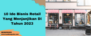 10 Ide Bisnis Retail Yang Menjanjikan Di Tahun 2023 10 Ide Bisnis Retail Yang Menjanjikan Di Tahun 2023