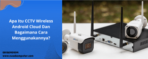 Apa Itu CCTV Wireless Android Cloud Dan Bagaimana Cara Menggunakannya? Apa Itu CCTV Wireless Android Cloud Dan Bagaimana Cara Menggunakannya?